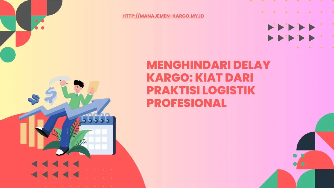 Pendahuluan: Dampak delay kargo bagi bisnis

